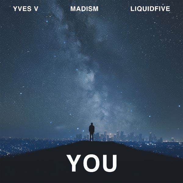 YVES V, MADISM & LIQUIDFIVE COLLABORATE ON ALL-NEW RELEASE ‘YOU’ – OUT NOW!